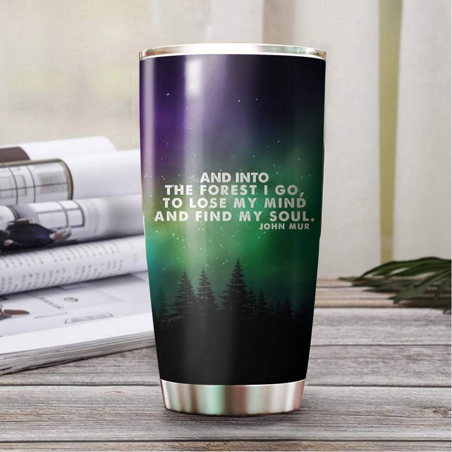 Personalized Your Name An Into The Forest I Go, To Lose My Mind And Find My Soul Stainless Steel Tumbler