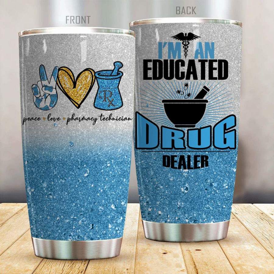 Blingyy Pharmacy Technician Tumbler I’m An Educated Drug Dealer- L0411- VV99