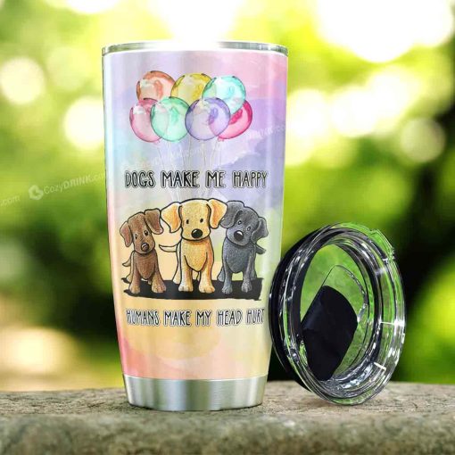 Dogs Make Me Happy Stainless Steel Tumbler