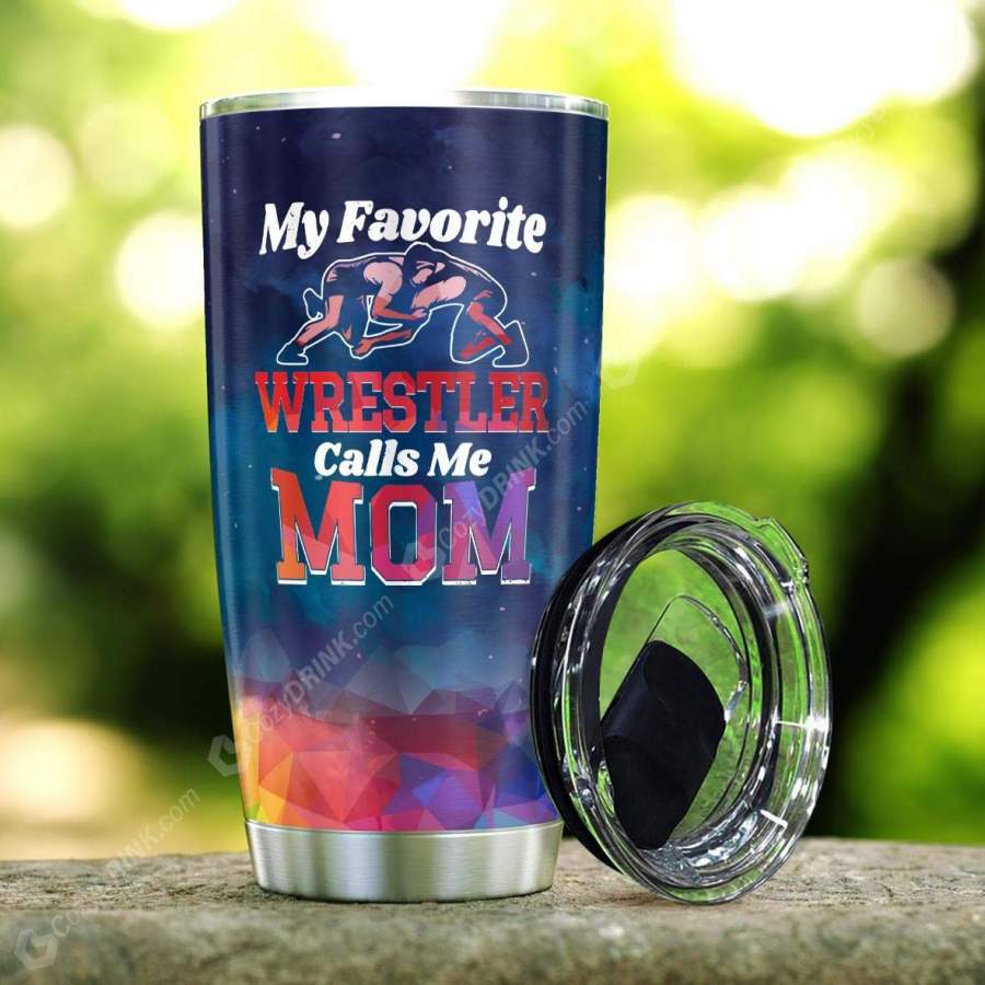 My Favorite Wrestler Calls Me Mom Stainless Steel Tumbler K99O6