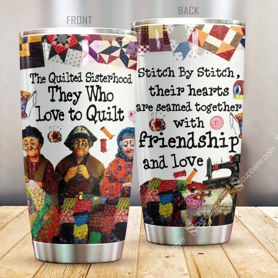 The Quilted Sisterhhood They Who Love To Quilt GS-CL-KL2512 Tumbler