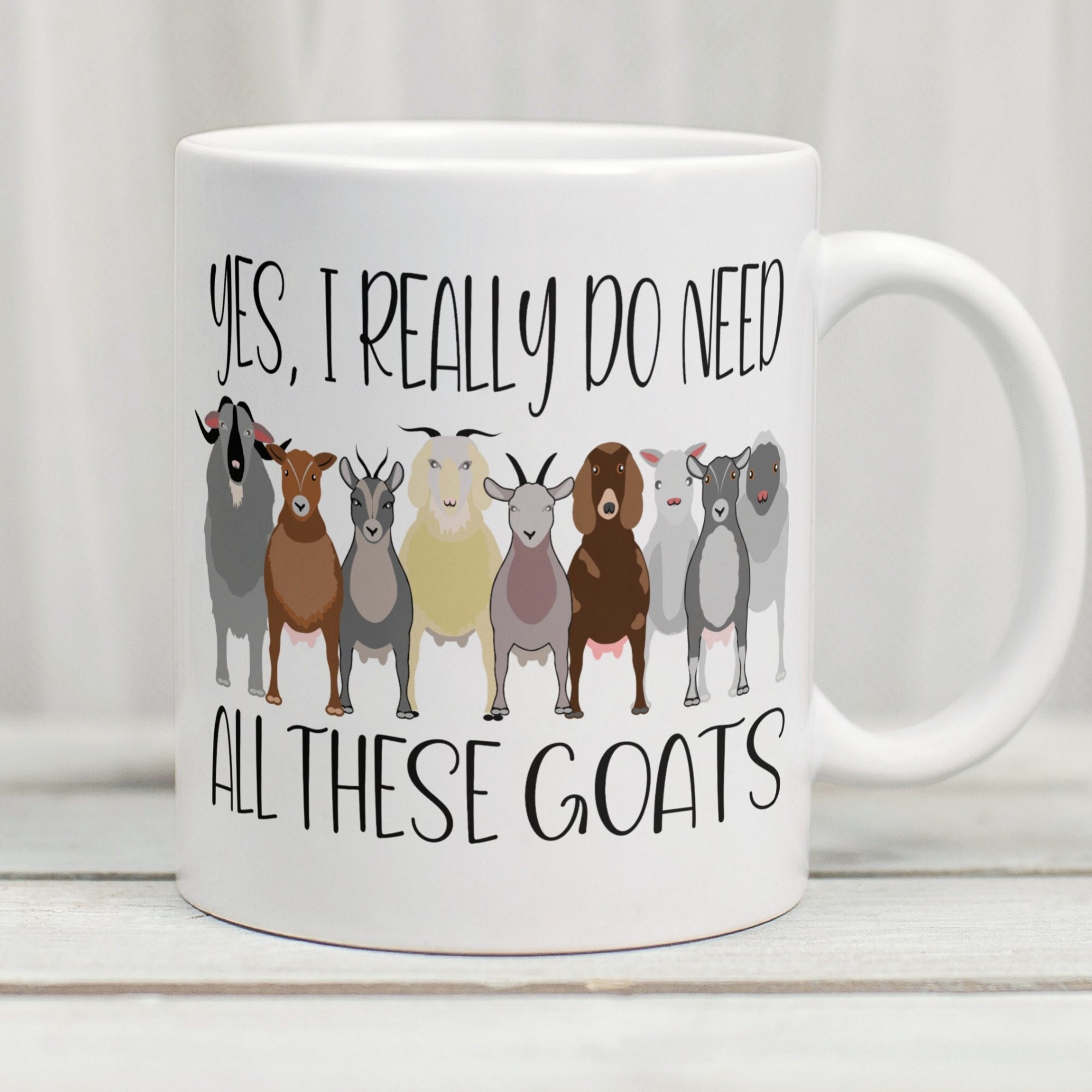 Yes I Really Do Need All These Goats Mug, Crazy Goat Lady Mug, Goat Mug, Goat Lover Mug, Goat Gift, Goat Lover Gift, Goat Owner Gift