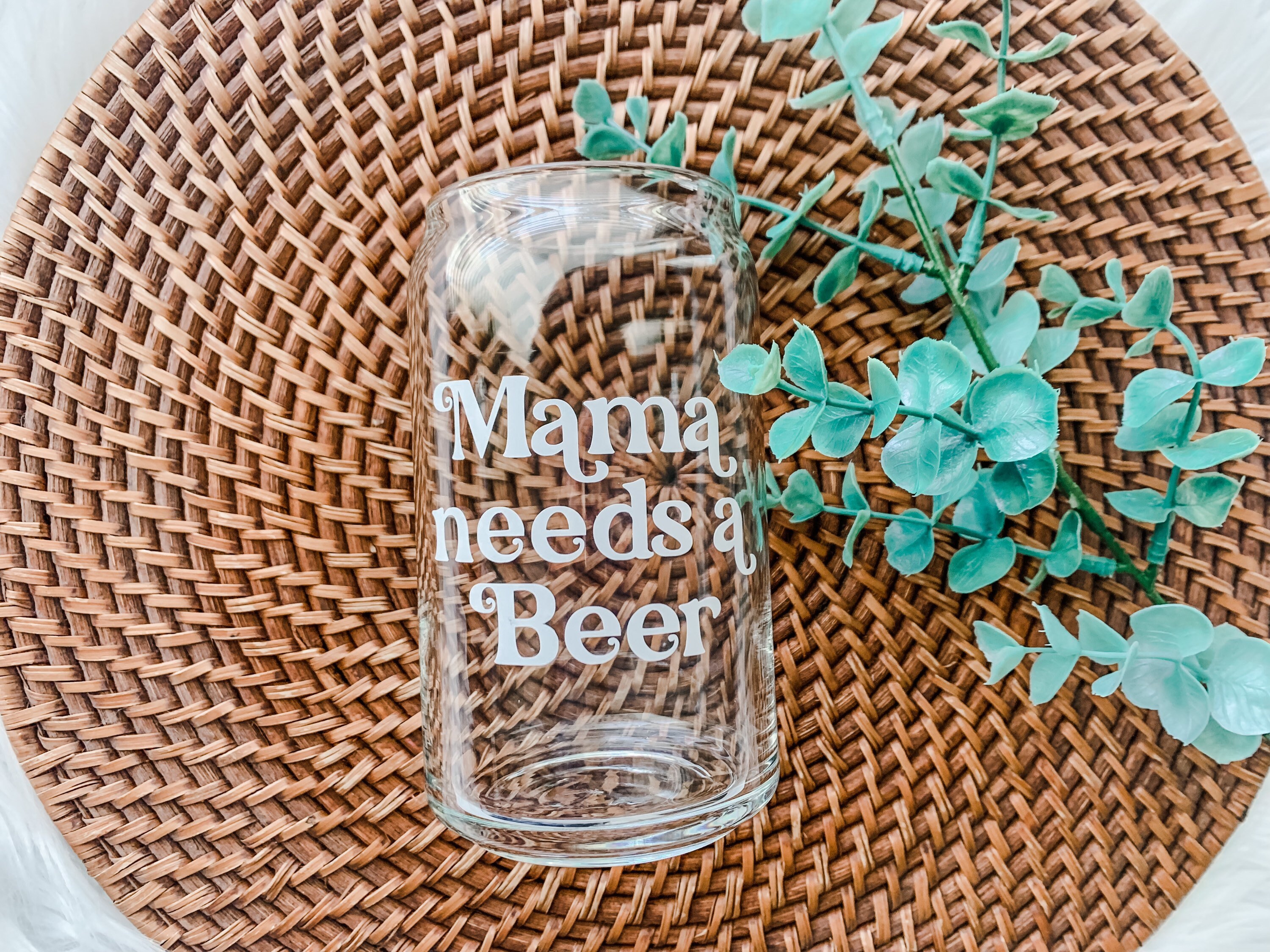 Mama Needs a Beer Glass Can  |  Glass Can  |  Beer Can  |  Gift for Her