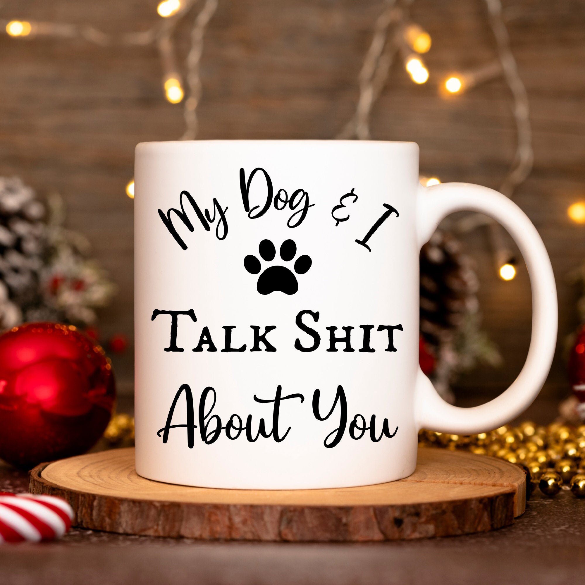 Mug for Dog Lovers, Funny Mug, Dog Mom, Dog Dad,  Gift For Dog Lovers, Dog Owner Gift, My Dog And I Talk Shit About You Coffee Mug