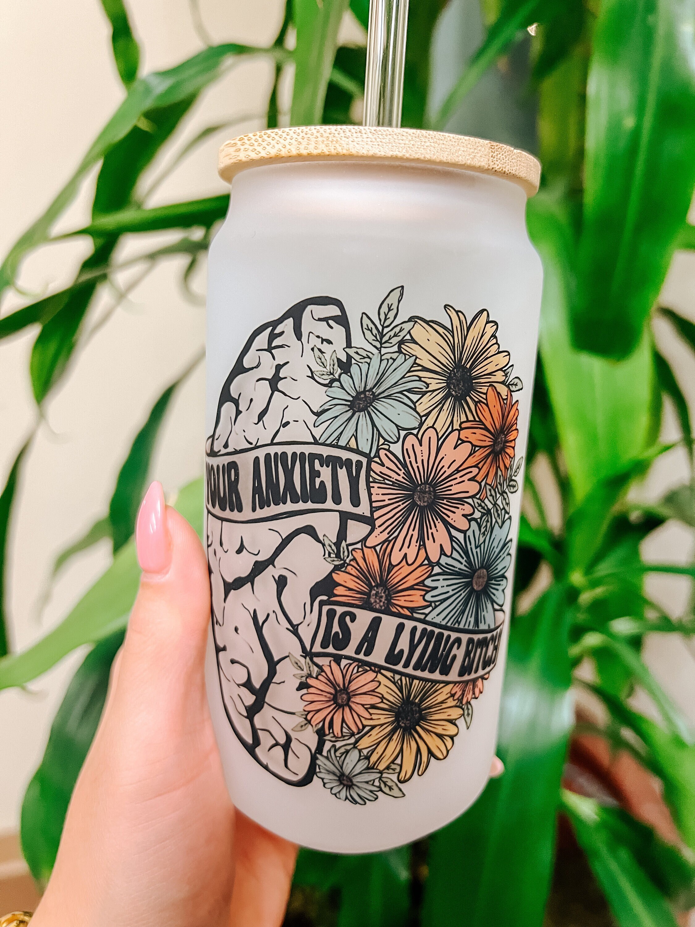Your Anxiety is Lying Beer Can Glass | Mental Health Iced Coffee Cup | Anxiety and Flowers Frosted Cup