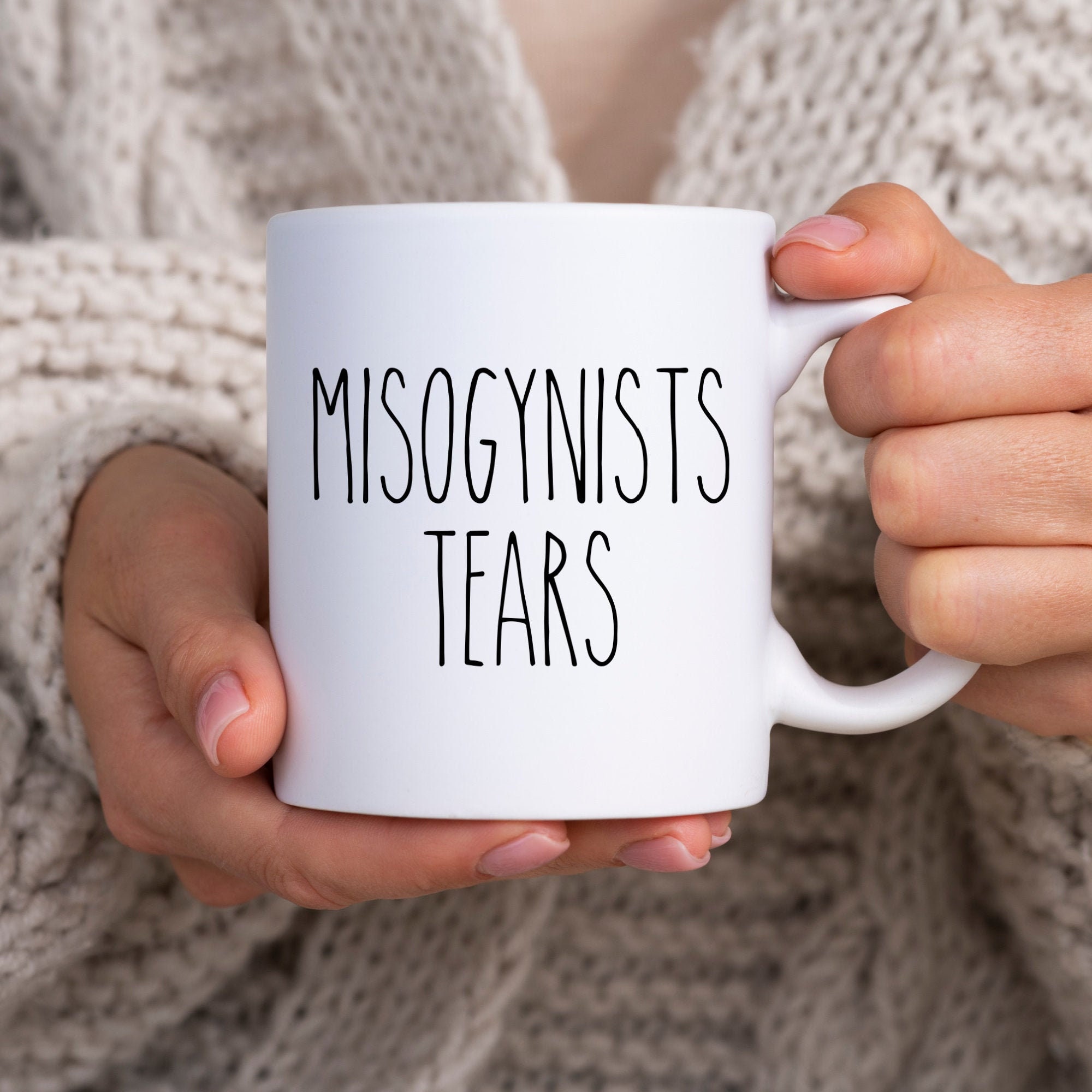 Misogynists Tears Mug,Feminist Gift,Feminism Mug,Feminist Quote,Coffee Mug,Feminist Cup,She Persisted Gift,Feminist Humor