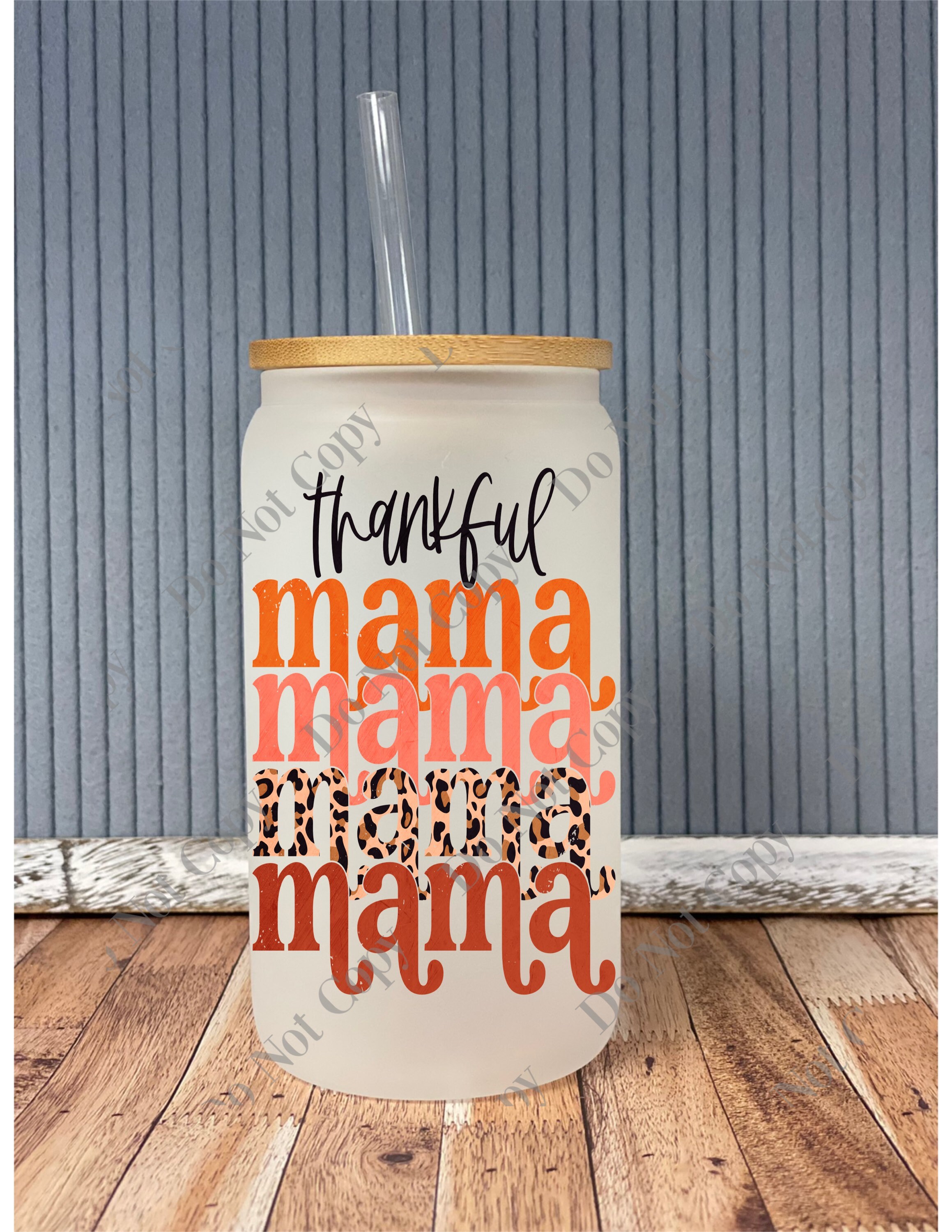 Thankful mama mama mama- frosted can shaped glass with lid and straw