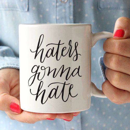 Haters Gonna Hate Coffee Mug