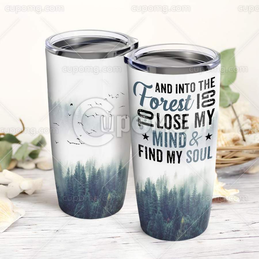 And Intoe Forest I Go To Lose My Mind And Find My Soul Stainless Steel Insulated Tumbler Cup 20Oz