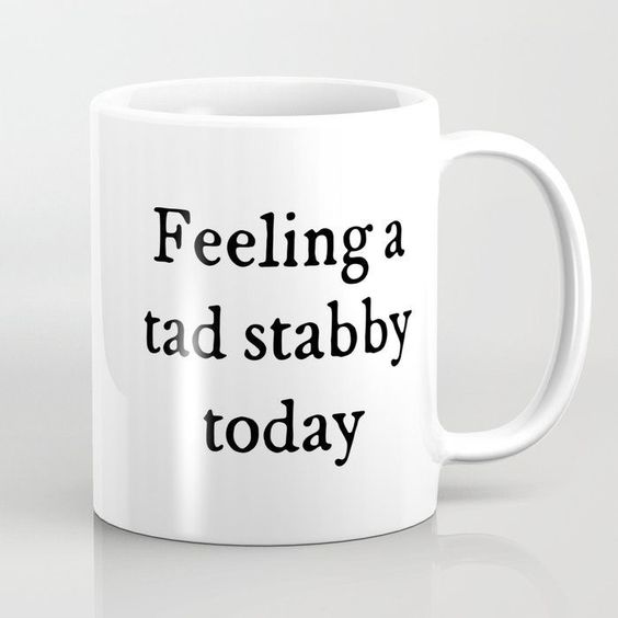 Feeling A Tad Stabby Today Mug