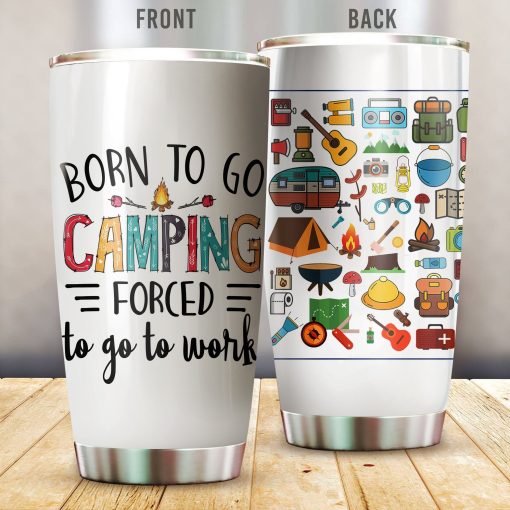 Born To Go Camping Forced To Go To Work Stainless Steel Insulated Tumbler Cups, Mother’S Day Ideas, Gifts For Friends Birthday, Best Gifts For Mom