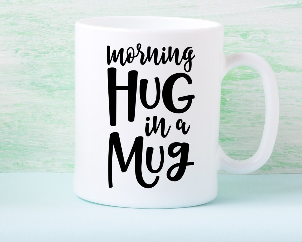 Morning Hug in a Mug coffee mug, morning Coffee Cup, cute coffee mug, Coffee lover gift, hugs gift for a friend