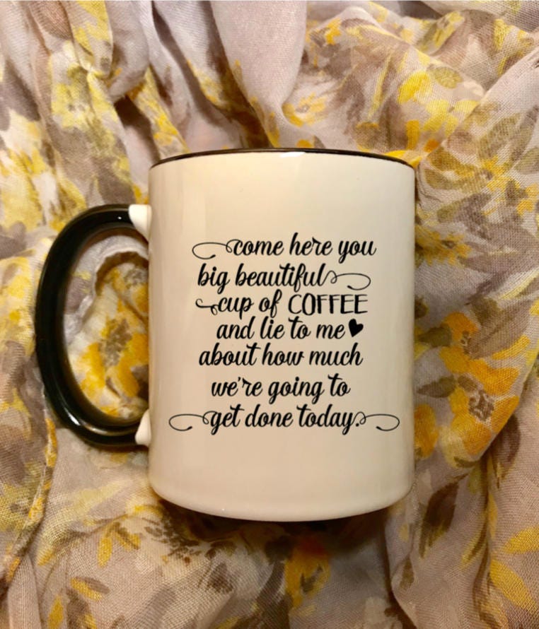 Come here you big beautiful cup of coffee cup mug Mom life mug busy mom gift busy professional new job secretary or business owner gift idea