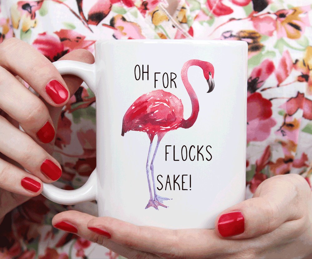 Flamingo mug, Oh for Flocks Sake! Funny mug for her (M196)