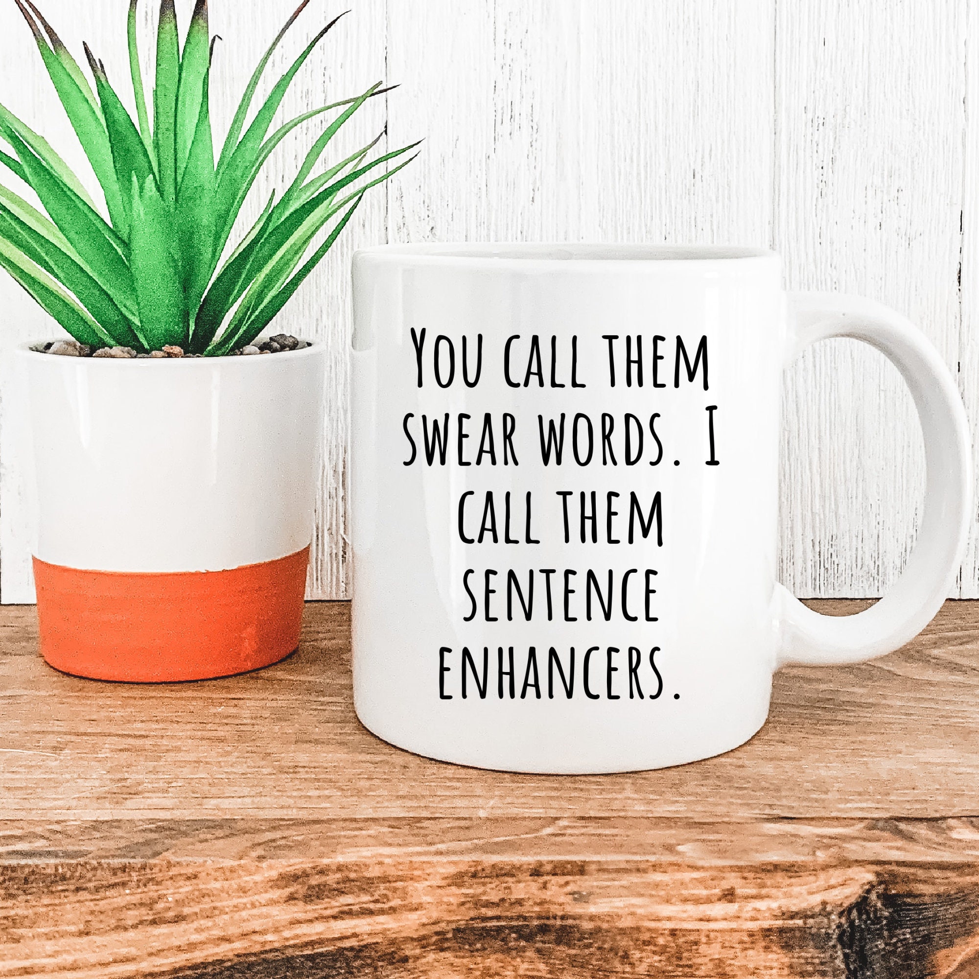 You call them swear words, I call them sentence enhancers, funny mug, swear mug, Swear word gift, Mugs with funny sayings