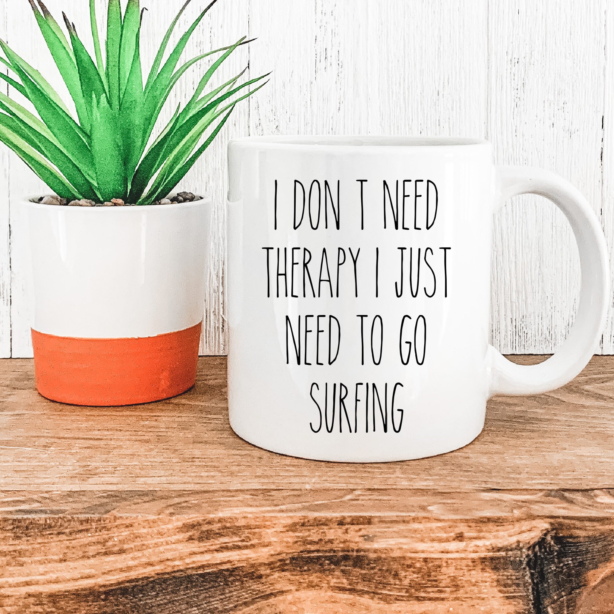 Surfing Mug I Don’t Need Therapy I Just Need to go Surfing Funny Surfer Mug Gift For Surfer Best Surfer Mug For Surfer Surfing Gift