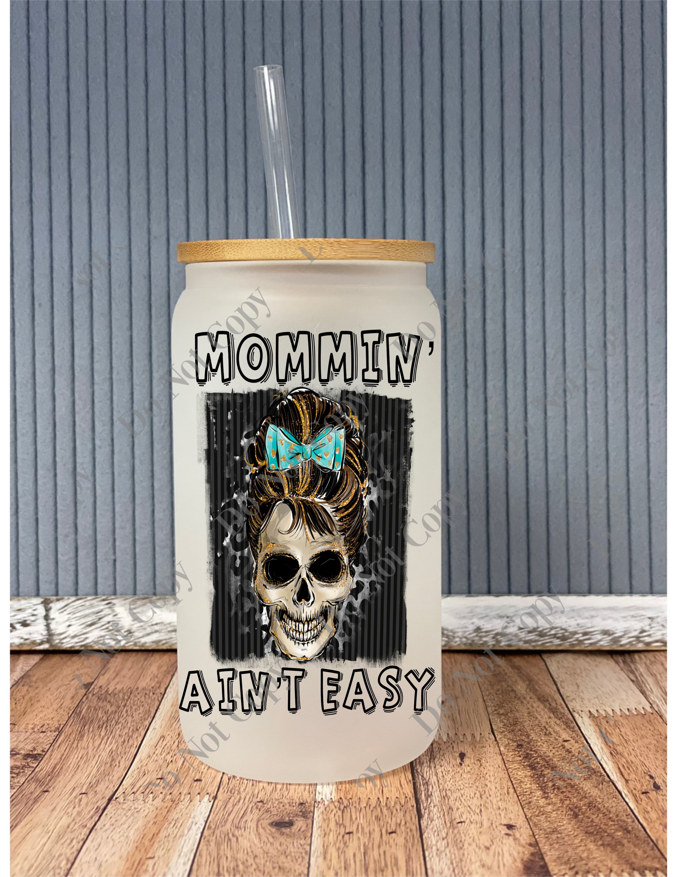 Mommin aint easy skeleton- frosted can shaped glass with lid and straw