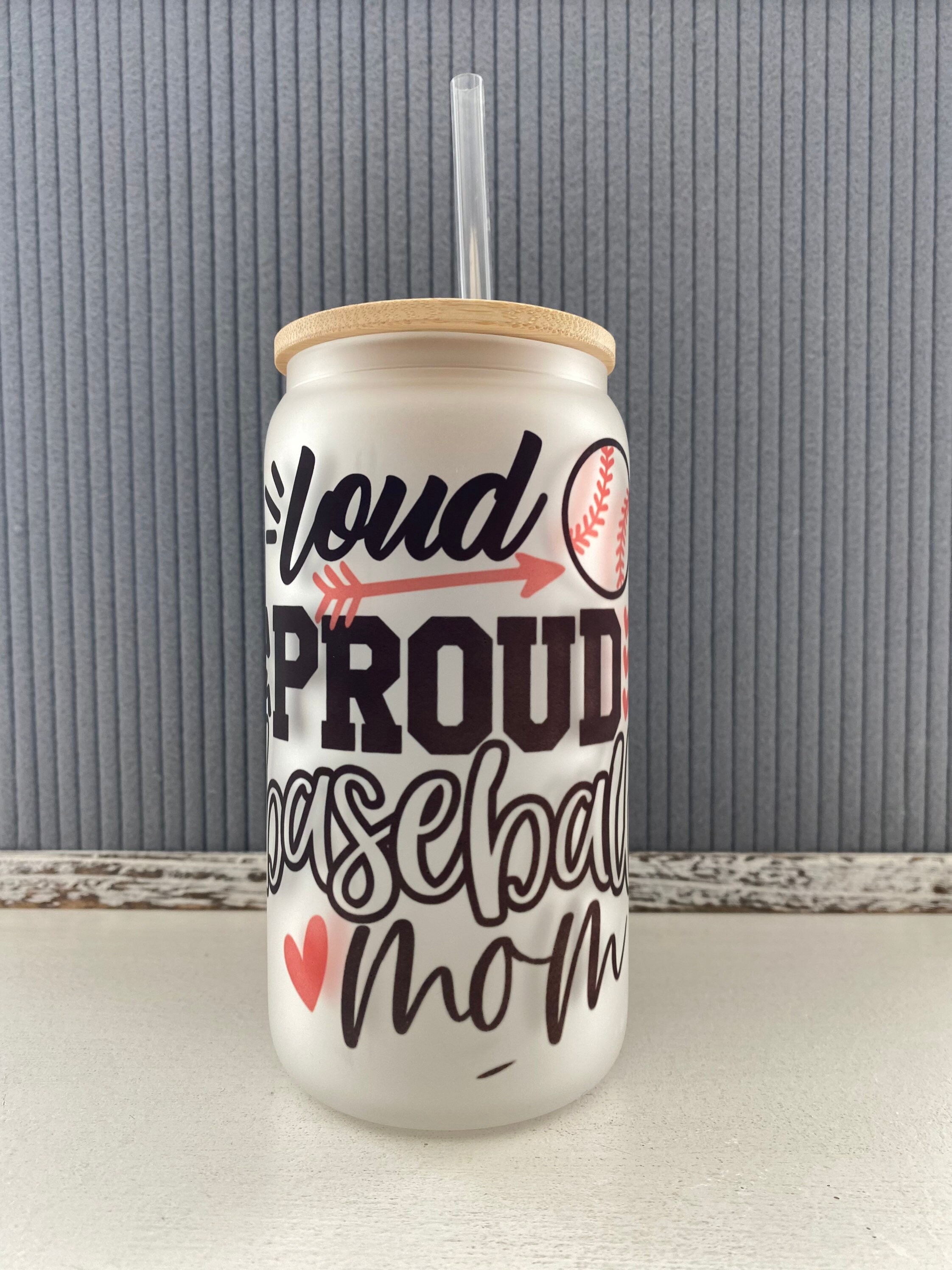 Loud and proud baseball mom- frosted can shaped glass with lid and straw