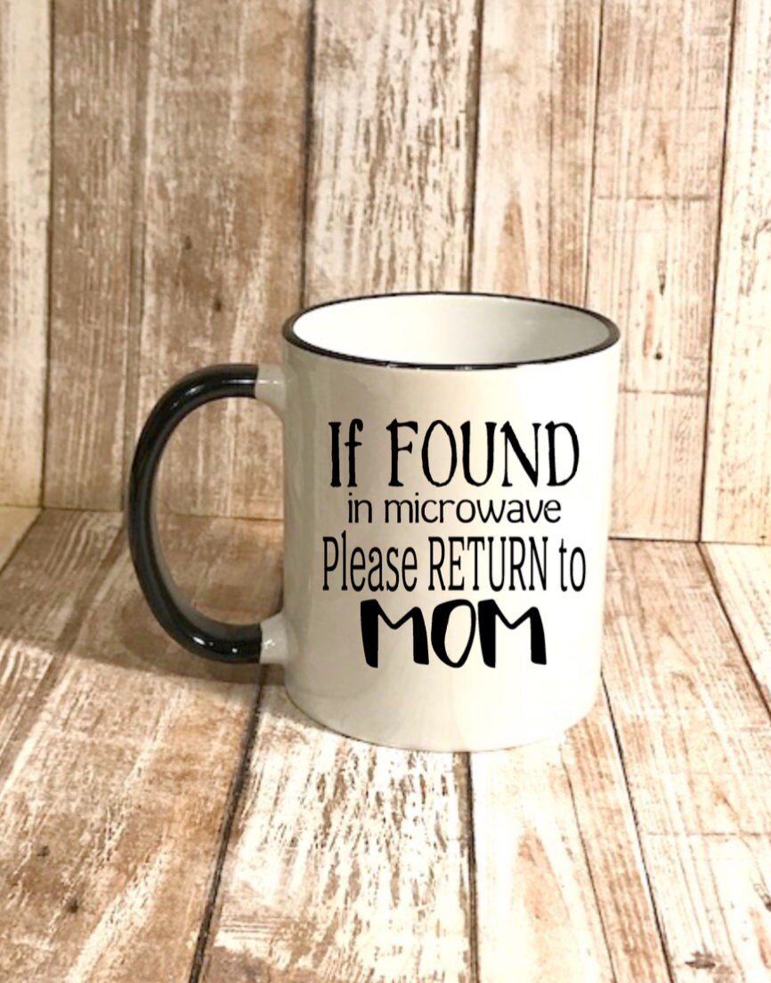 Mother’s day gift coffee cup mug, funny coffee mug, If found in microwave, please return to Mom, funny mother’s day gift Mother birthday cup