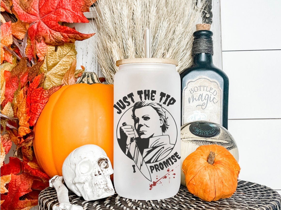 Just the tip, Michael Myers Beer can glass, sublimation glass, Halloween beer can glass, libbey glass, bamboo lid, iced coffee glass