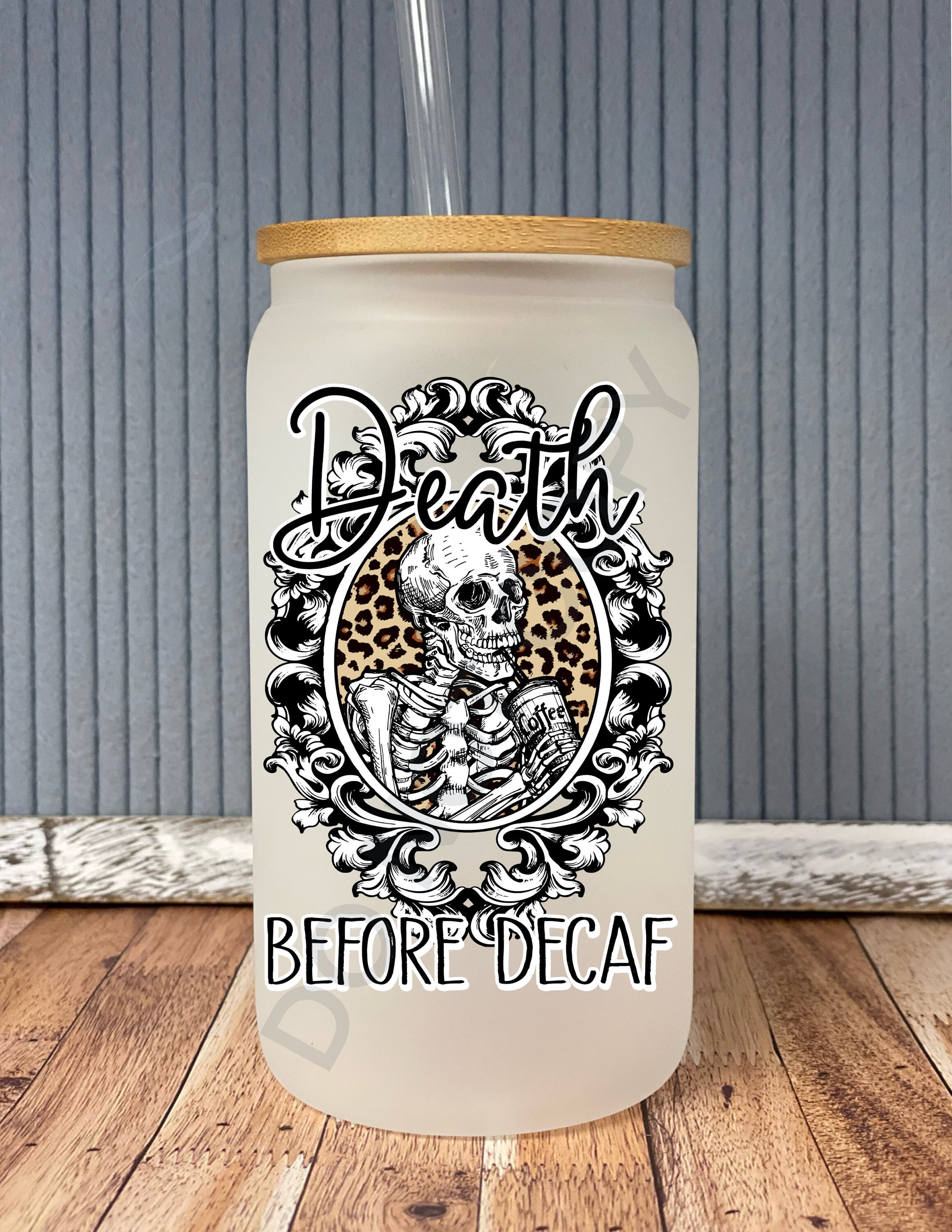 Death before decaf – frosted can shaped glass with lid and straw