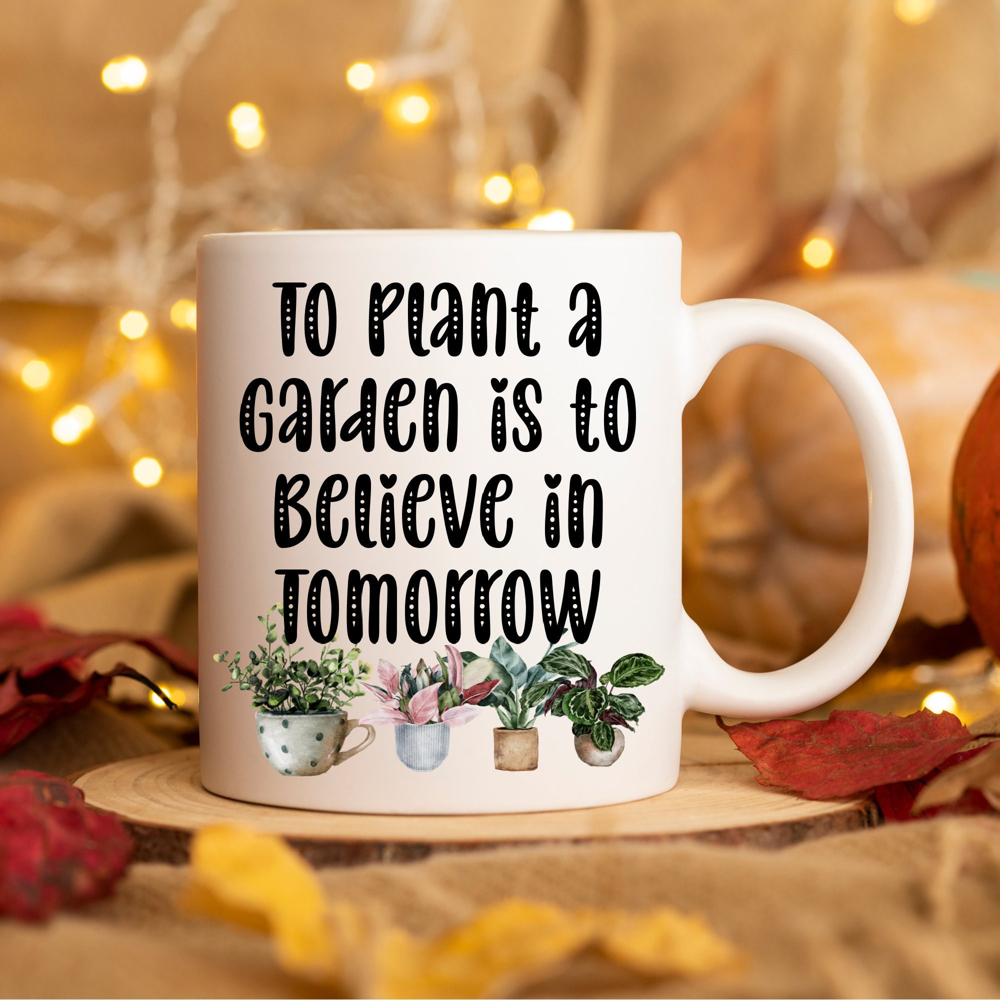 Gardening Gifts for Women, To Plant a Garden is to Believe in Tomorrow, Gardening Mug, Retirement Gift, Crazy Plant Lady Mug