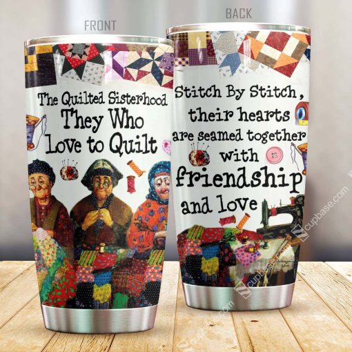 The Quilted Sisterhhood They Who Love To Quilt Gs-Cl-Kl2512 Tumbler, Gifts For Grandma, Best Gift For Girlfriend, Gift For Husband