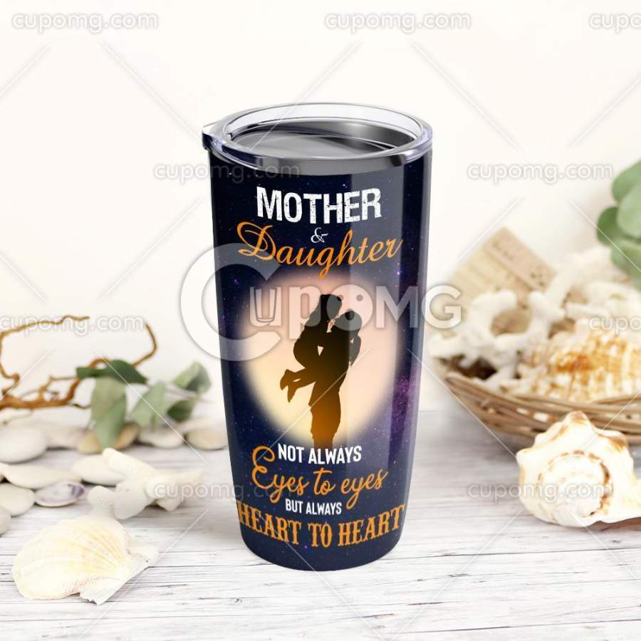 Mother And Daughter,Ot Always Eyes To Eyes But Always Heart To Heart Stainless Steel Insulated Tumbler Cup 20Oz