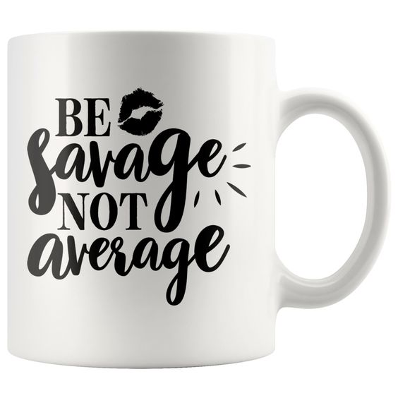 Be Savage Not Average Coffee Mug