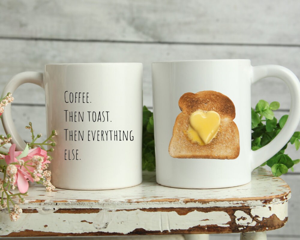 Coffee then toast then everything else Coffee mug, Coffee and toast Coffee Cup, Coffee lover mug, mug with Coffee and toast quote