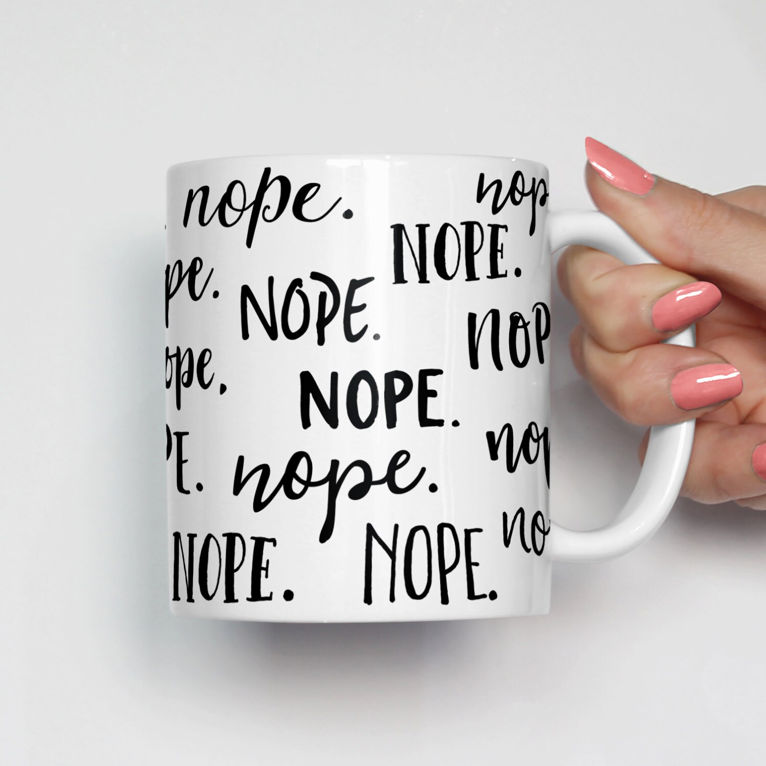 Funny Mug, Nope Mug, Humor Mug, Snarky Mug, Mug Gift, Coffee Mug, Gift for Friend, Gift for Coworker, Gift for Boss, Unique Coffee Mug 0148