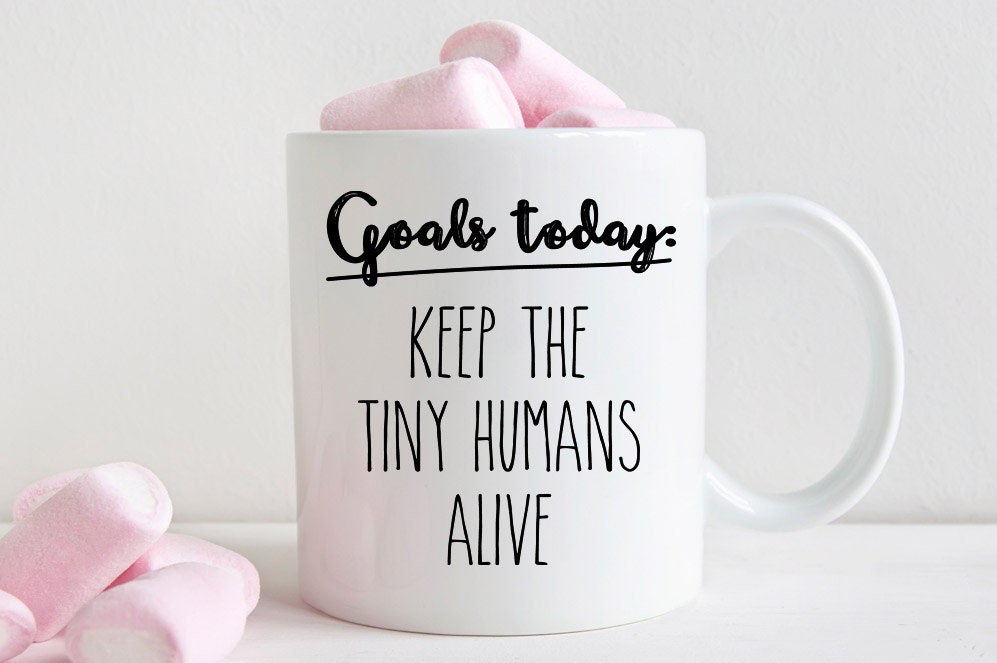 Goals today: Keep the tiny humans alive, funny mom mug, new mom gift (M354)