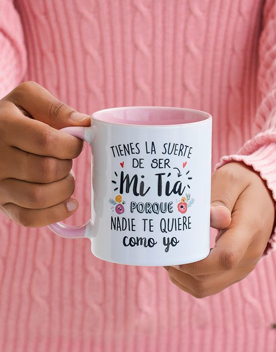 Tienes La Suerte De Ser Mi Tia Porque Nadie Te Quiere Como Yo Mug