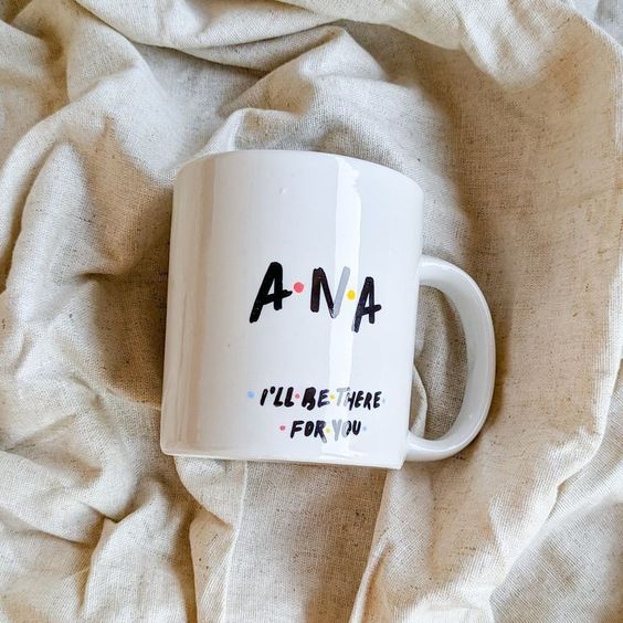 ana i’ll be there for you mug