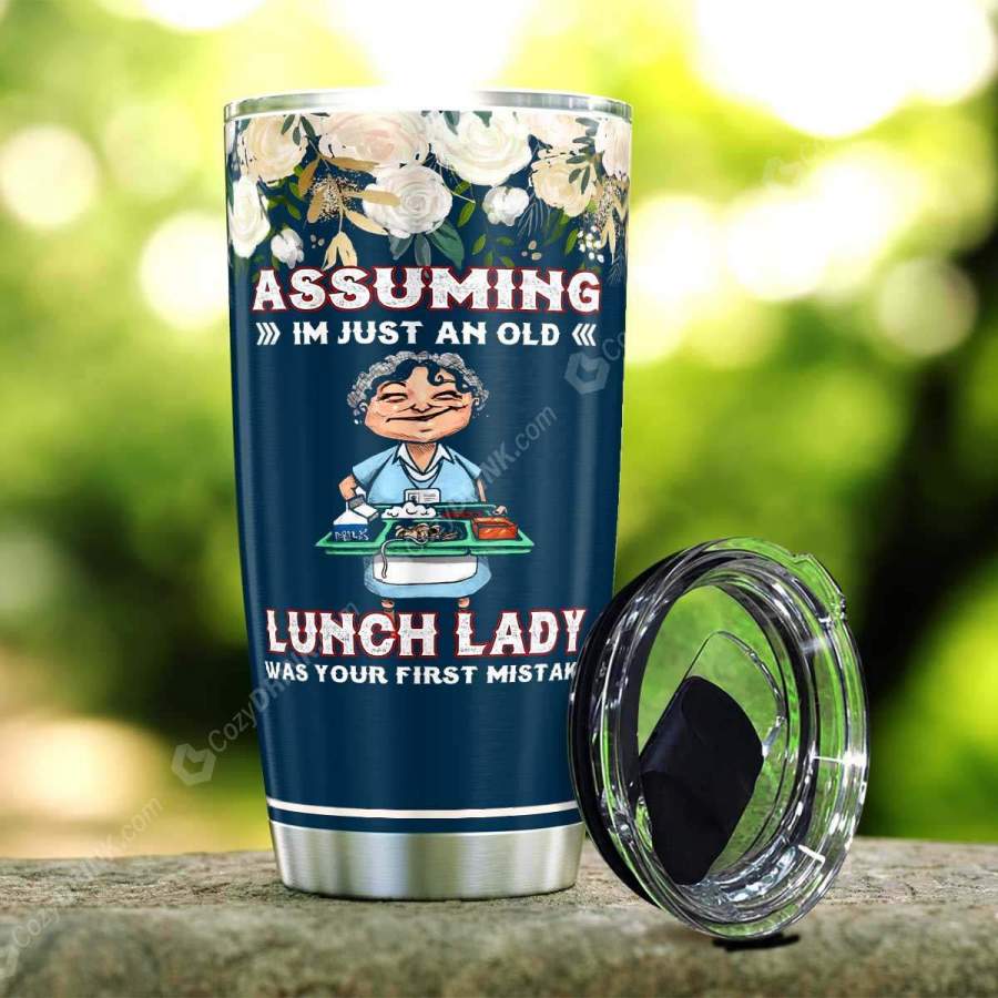 Assuming I’m Just An Old Lunch Lady Was Your First Mistake Stainless Steel Tumbler T06L1