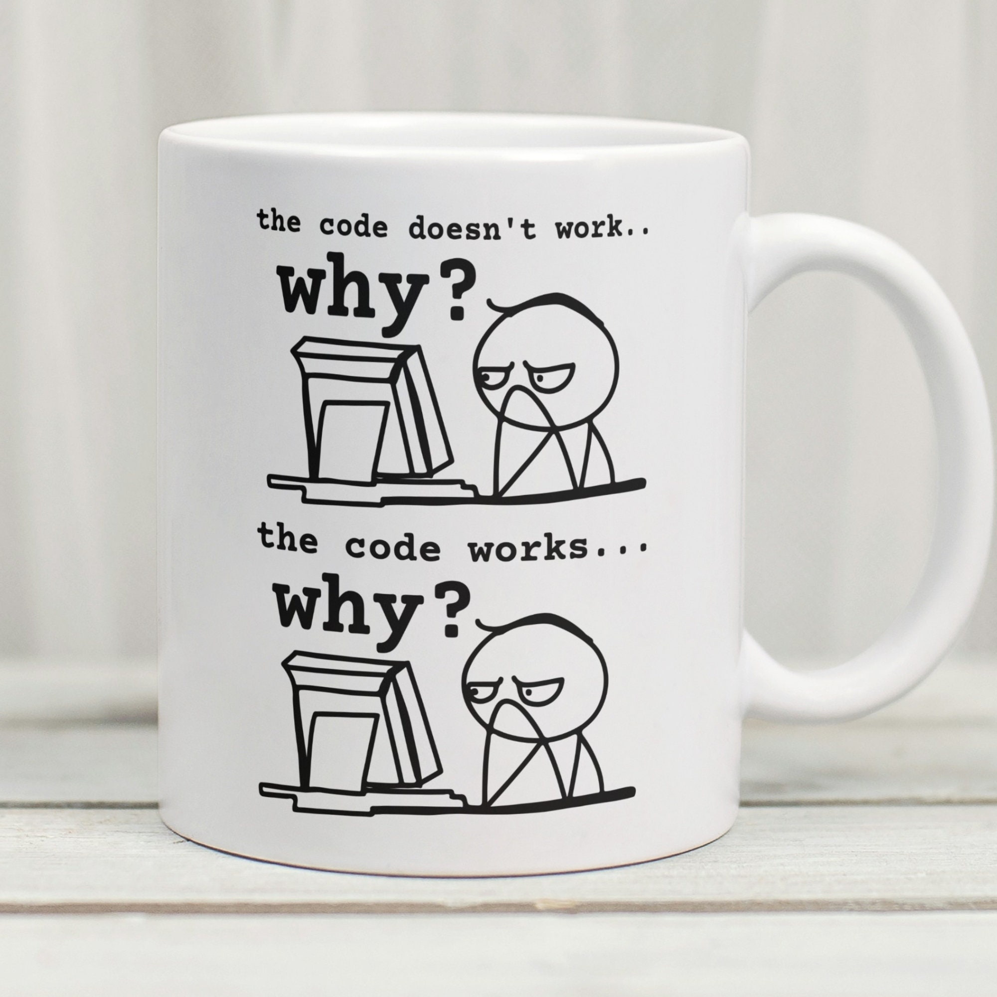 The Code Doesn’t Work WHY Mug, Funny Software Engineer Mug, Coding Mug, Funny Gift For Software Engineer, Gift For  Programmer, Coding Gift