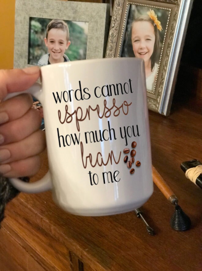 words cannot espresso how much you bean to me coffee cup mug funny coffee cup coffee lover gift I love you coffee cup espresso coffee cup