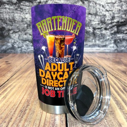 Bartender Because Adult Daycare Director Is Not An Official Job Title Stainless Steel Tumbler