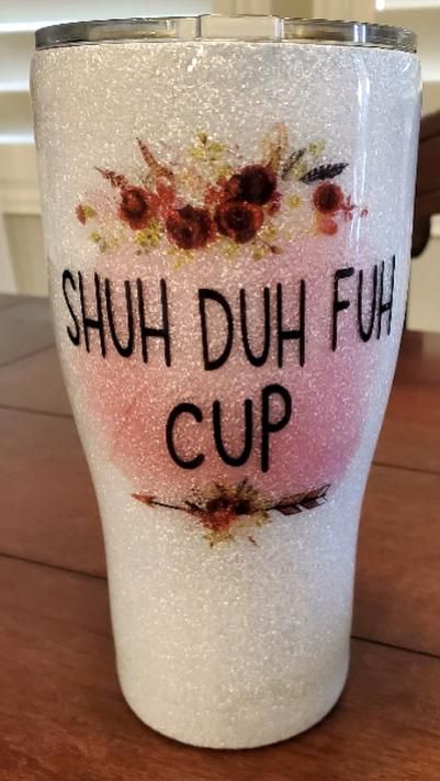 Shuh Duh Fuh Cup Tumbler