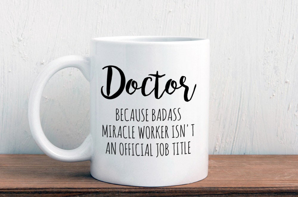 Gift for doctor, doctor mug, Badass miracle worker official job title, graduation (M414)