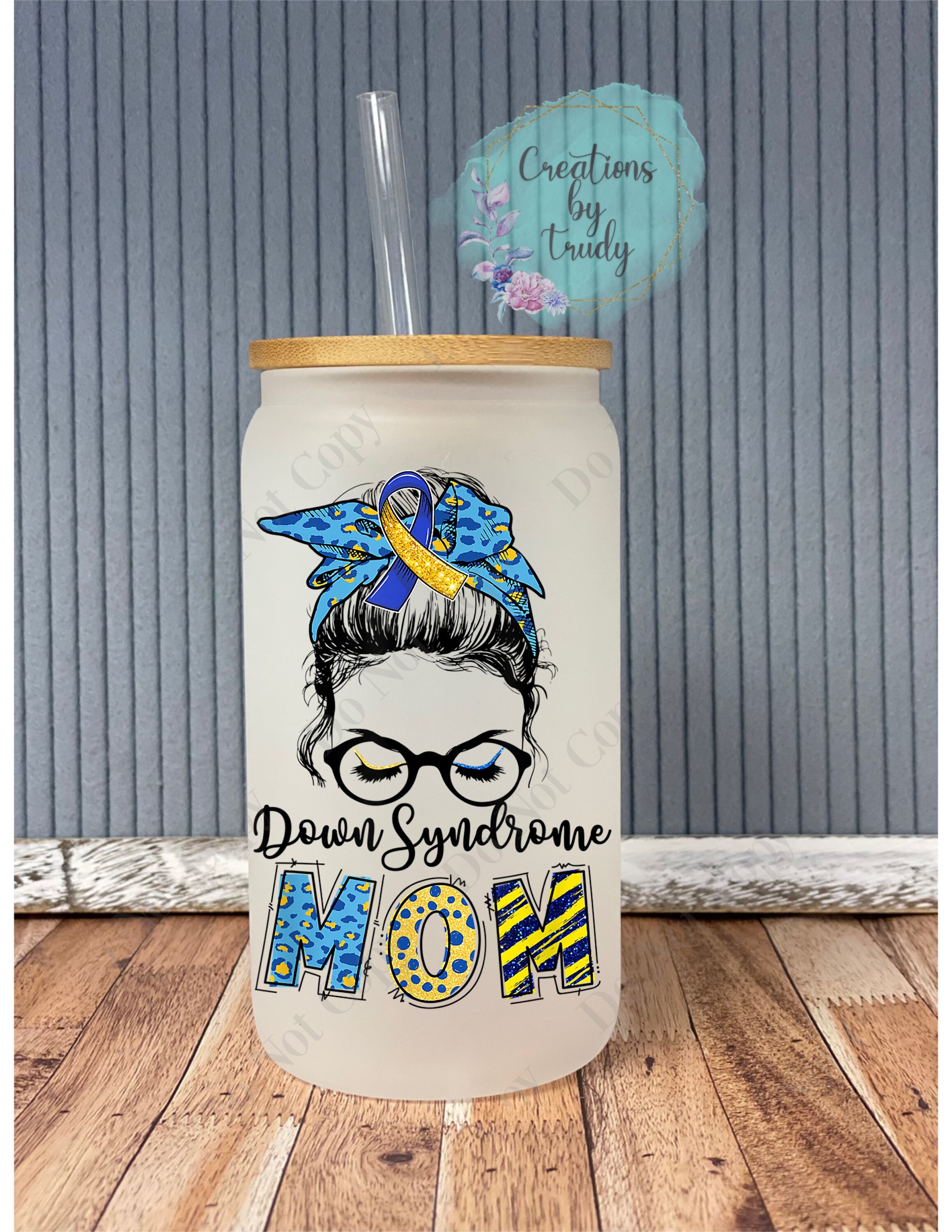 Down syndrome mom- frosted can shaped glass with lid and straw