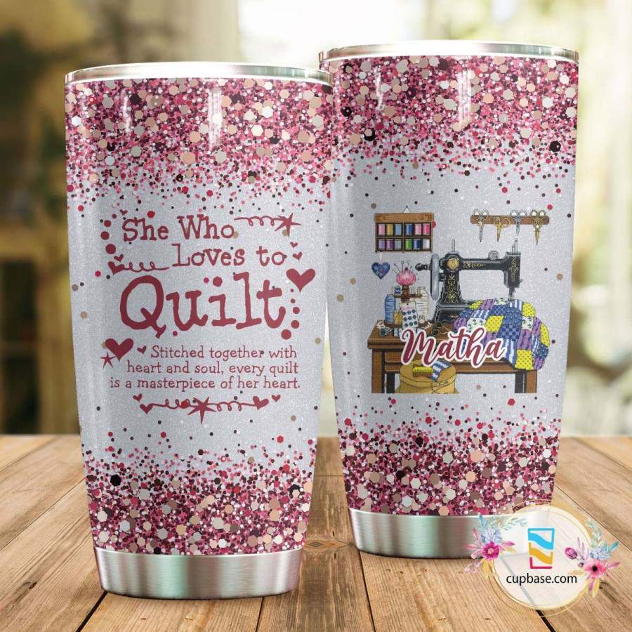 She Who Loves To Quilt Tumbler Y81H1