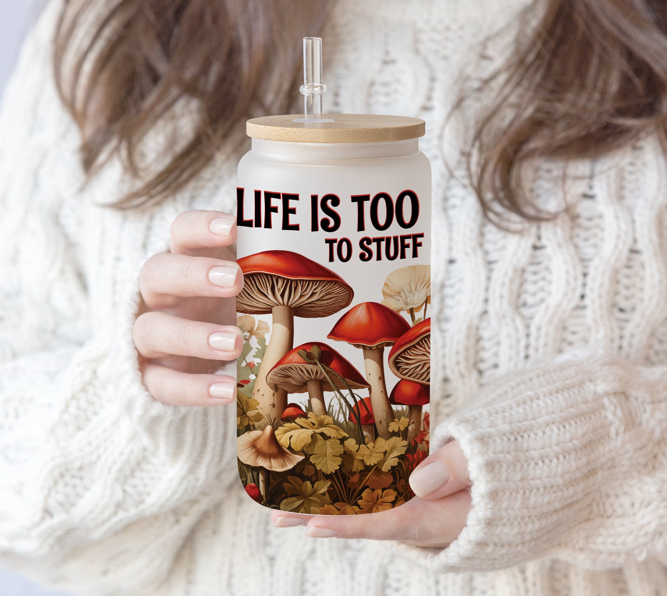 16 oz Libbey Glass Can Sublimation Retro Life is too short to stuff a mushroom | Vintage Mushroom Life Quote | inspirational quotes PNG file