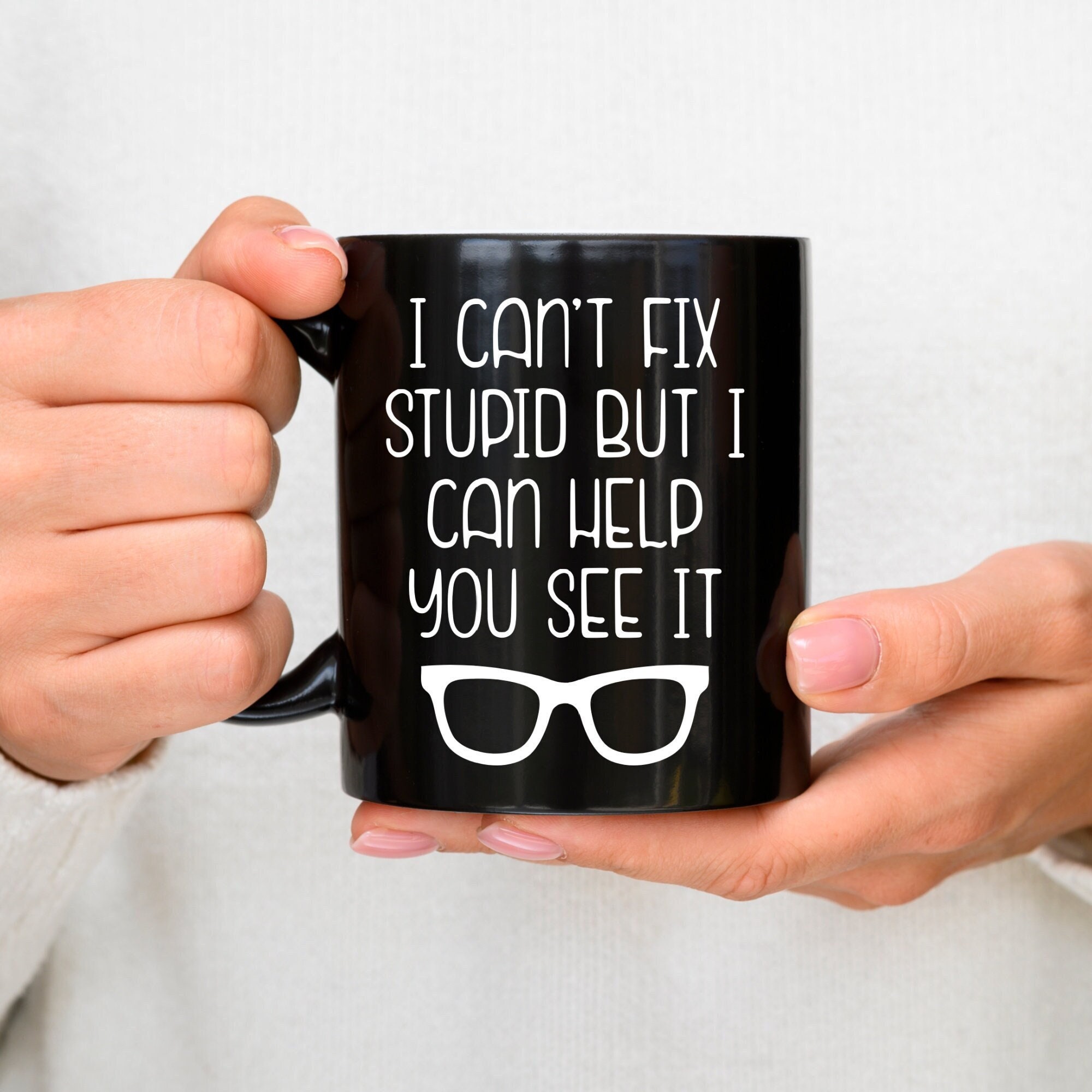 Optometry Gift Optometrist Mug Funny Optometrist Gift Optometry Mug Optician Mug Optician Gift I Can’t Fix Stupid But I Can Help You See It