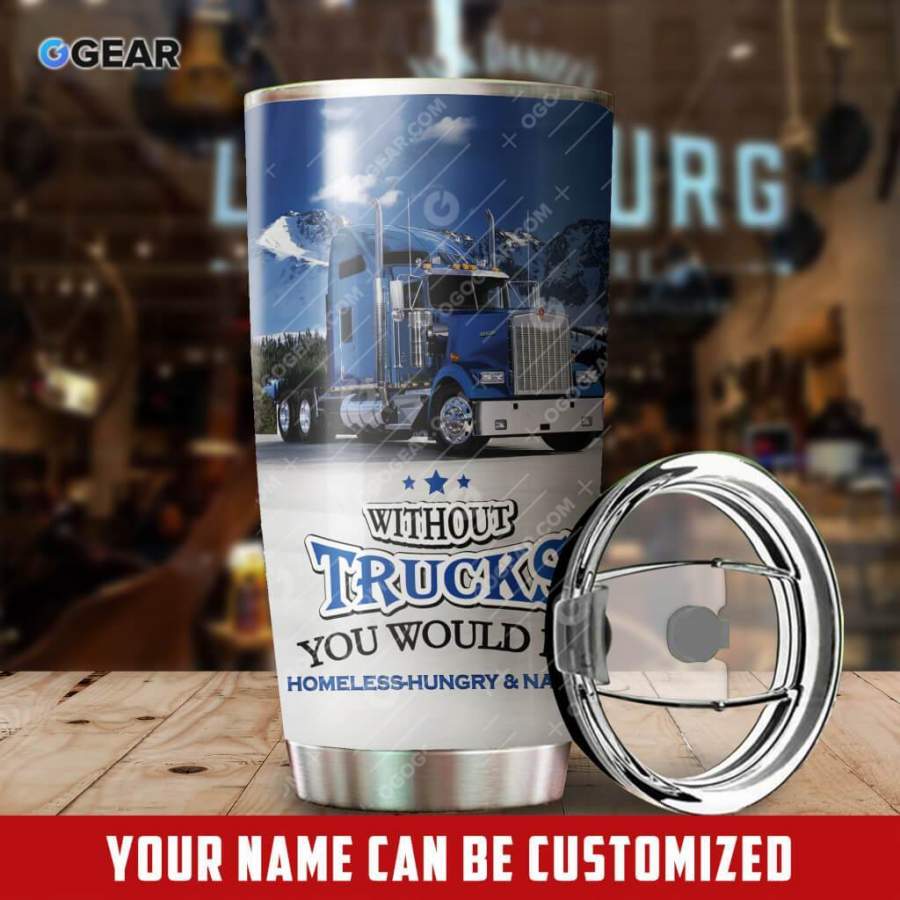 Without The Trucks Personalized Name  Stainless Steel Insulated Tumbler Cups