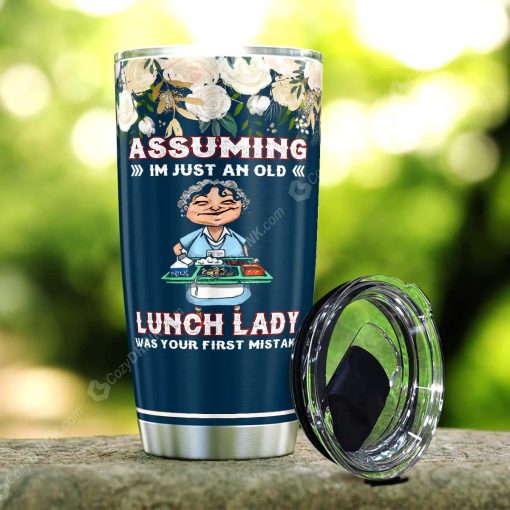 Assuming I’M Just An Old Lunch Lady Was Your First Mistake Stainless Steel Tumbler