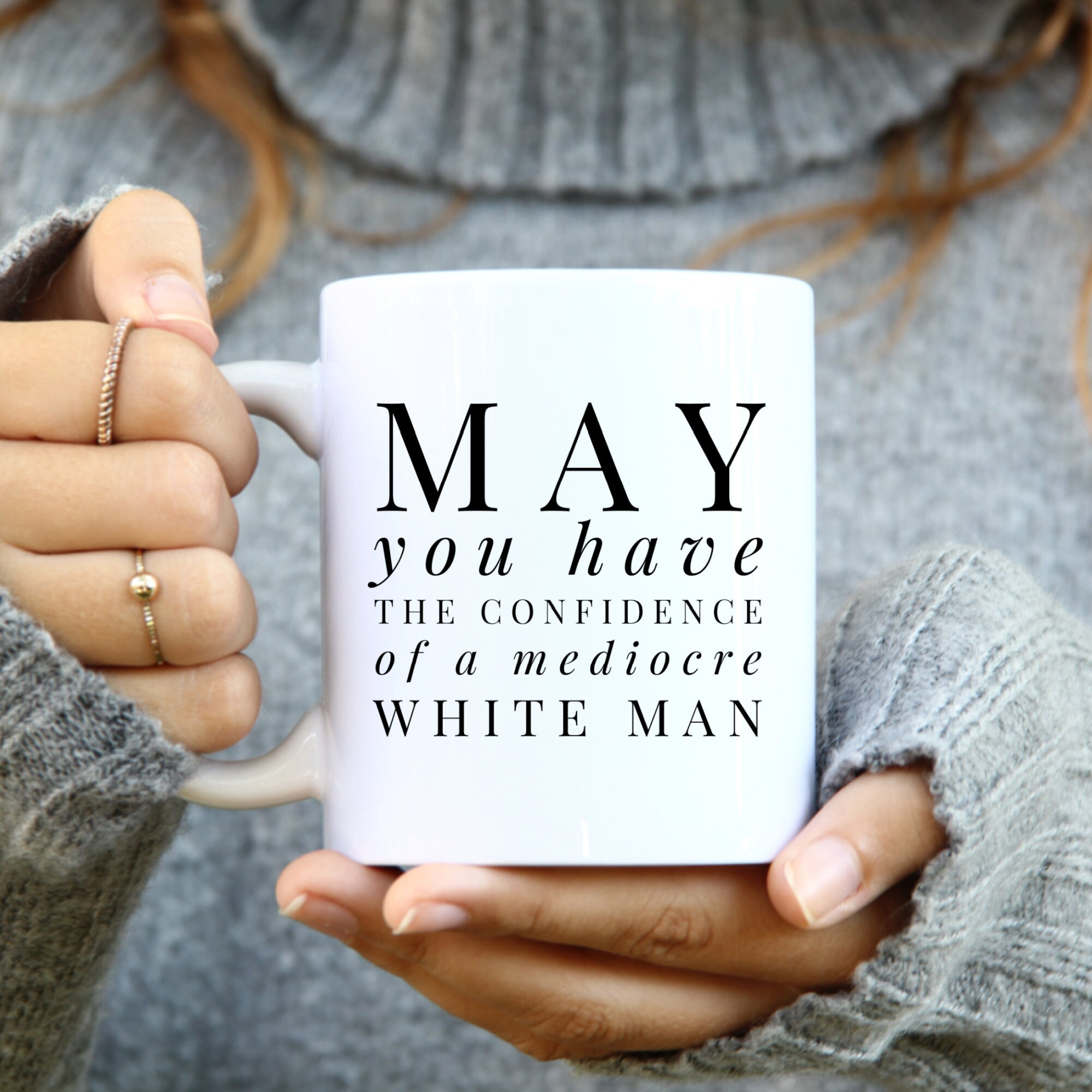 Feminist Gift, Mugs for Women, Funny Mug, May You Have the Confidence of a Mediocre White Man