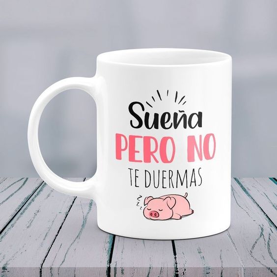 Sueña Pero No Te Duermas Mug