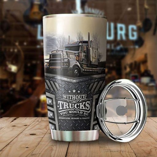 Truck Lovers, Without Trucks You Would Be Homeless Quote Vintage Stainless Steel Tumbler 20Oz