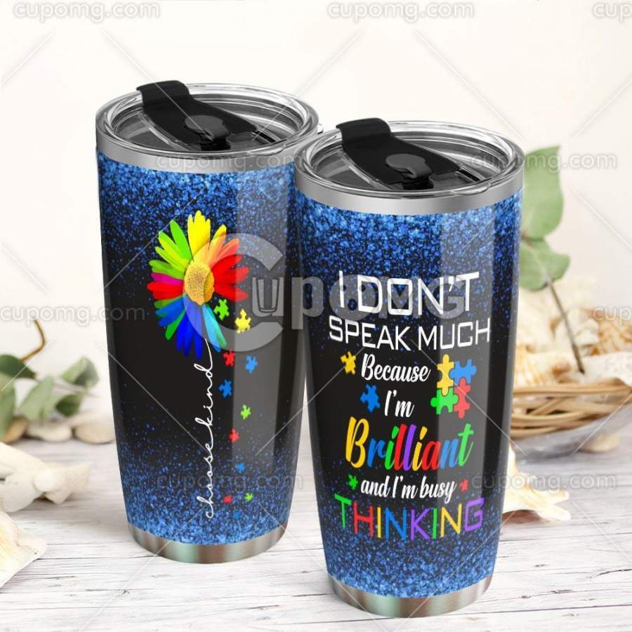 Autism I Don’T Speak Much Because I’M Brilliant And I’M Busyinking Stainless Steel Insulated Tumbler Cup